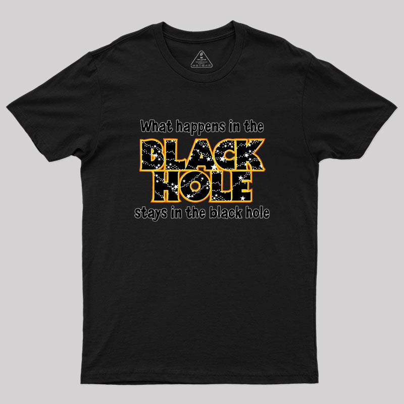 What Happens In The Black Hole Geek T-Shirt