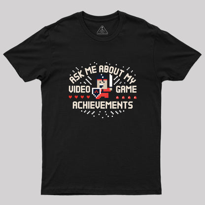 Ask Me About My Video Game Achievements Geek T-Shirt