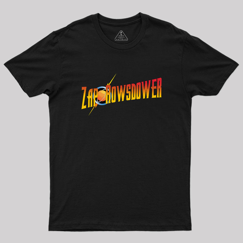 Zap Rowsdower Geek T-Shirt