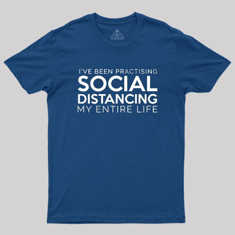 Social Distancing My Entire Life Geek T-Shirt