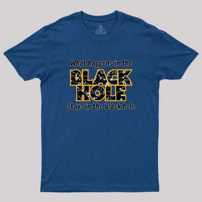 What Happens In The Black Hole Geek T-Shirt