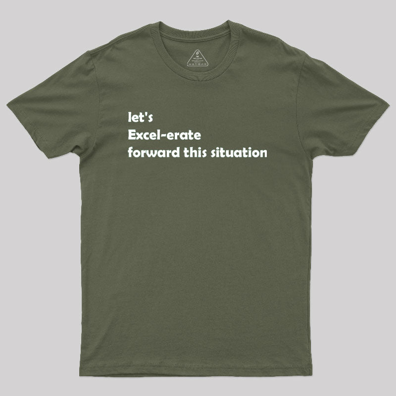 Let's Excel-erate Forward this Situation Geek T-Shirt