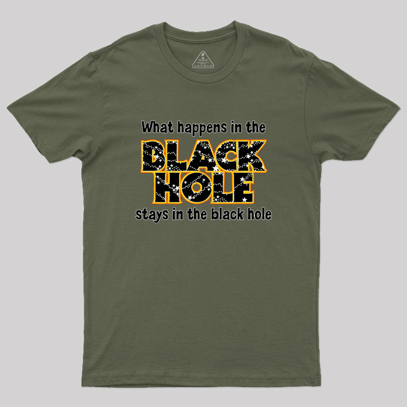 What Happens In The Black Hole Geek T-Shirt