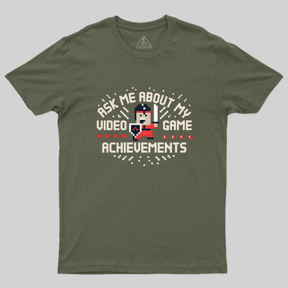 Ask Me About My Video Game Achievements Geek T-Shirt