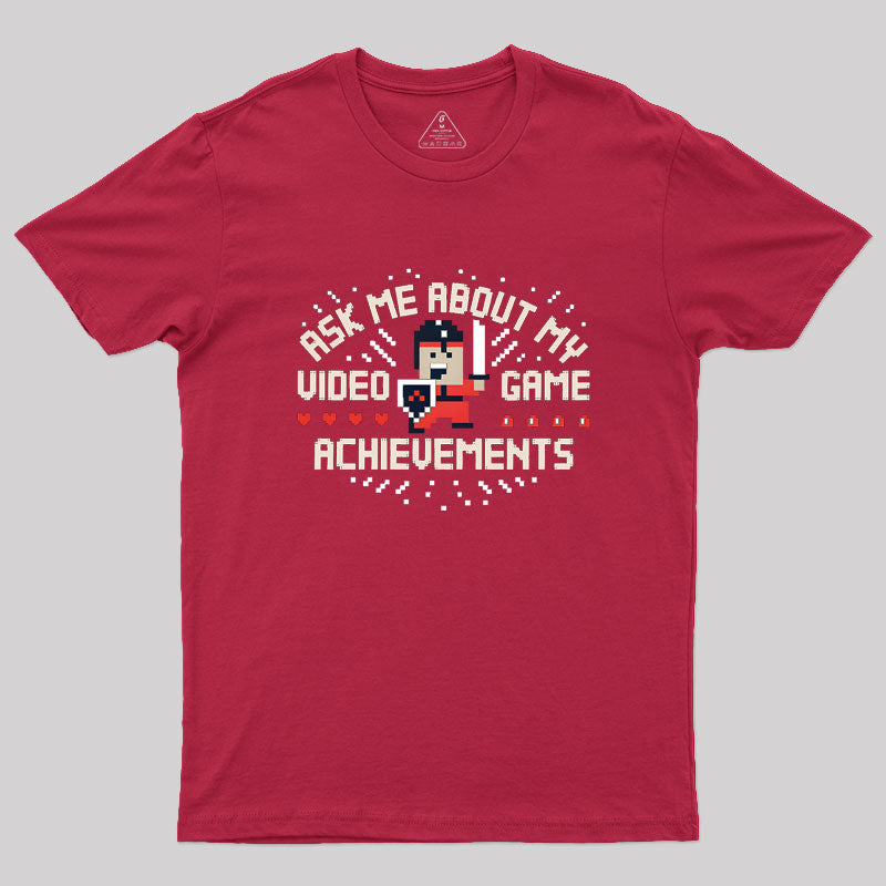 Ask Me About My Video Game Achievements Geek T-Shirt