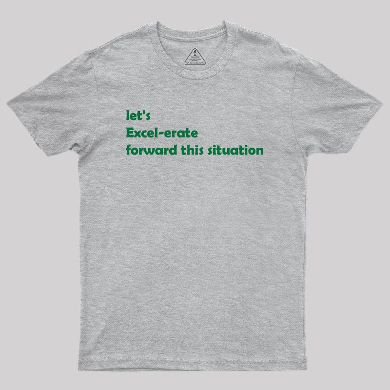 Let's Excel-erate Forward this Situation Geek T-Shirt