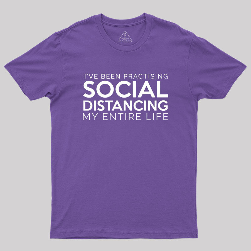 Social Distancing My Entire Life Geek T-Shirt