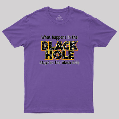 What Happens In The Black Hole Geek T-Shirt