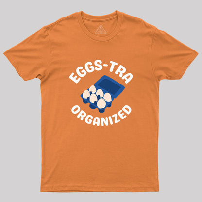 Eggs-tra Organized Geek T-Shirt