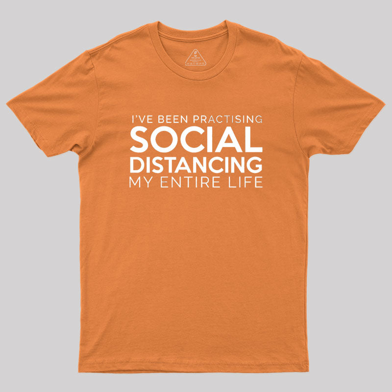 Social Distancing My Entire Life Geek T-Shirt