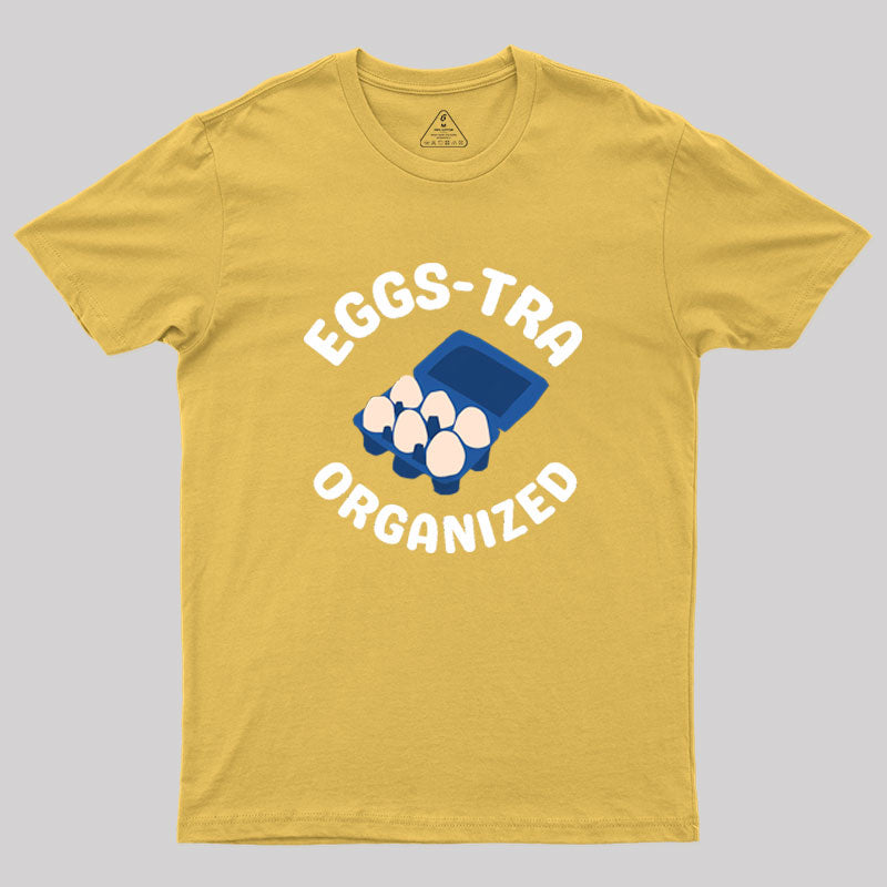 Eggs-tra Organized Geek T-Shirt