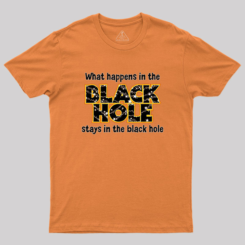 What Happens In The Black Hole Geek T-Shirt