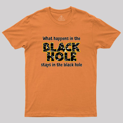 What Happens In The Black Hole Geek T-Shirt