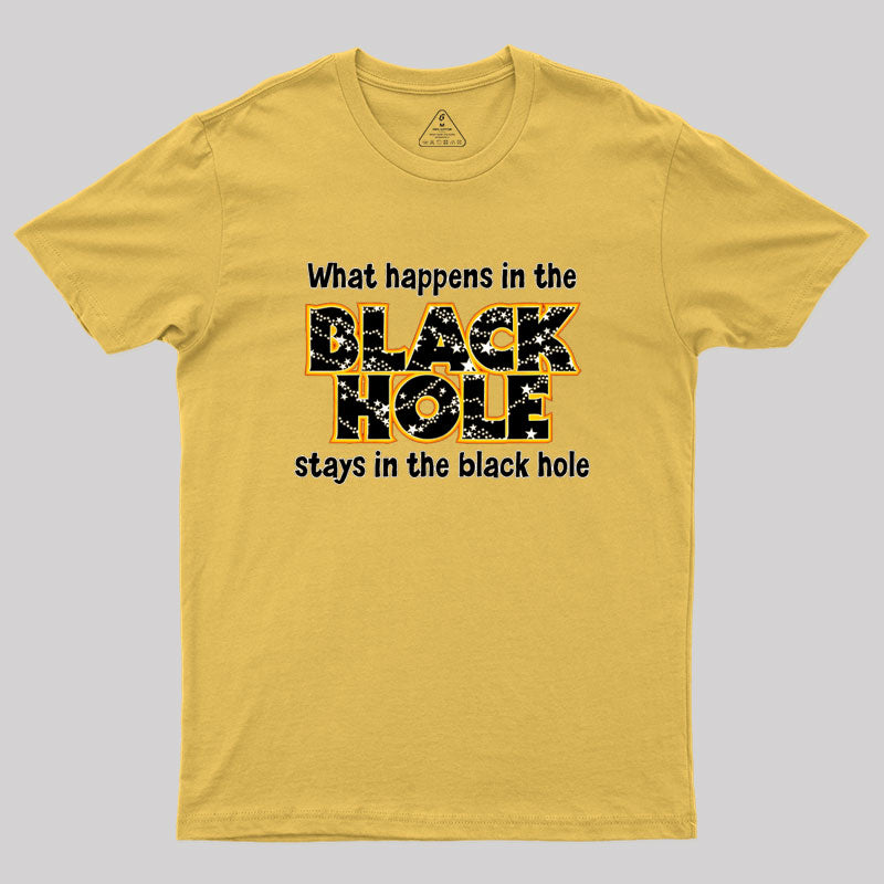 What Happens In The Black Hole Geek T-Shirt