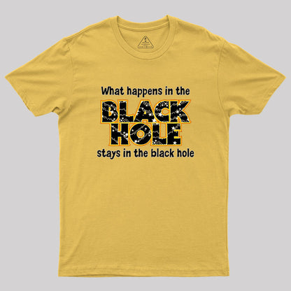 What Happens In The Black Hole Geek T-Shirt