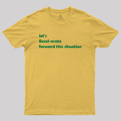 Let's Excel-erate Forward this Situation Geek T-Shirt