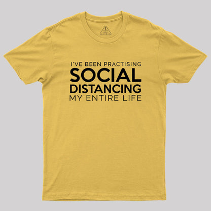 Social Distancing My Entire Life Geek T-Shirt