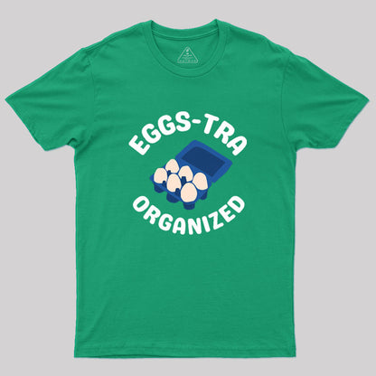 Eggs-tra Organized Geek T-Shirt