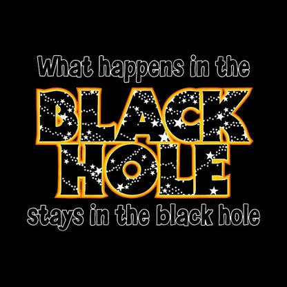 What Happens In The Black Hole Geek T-Shirt