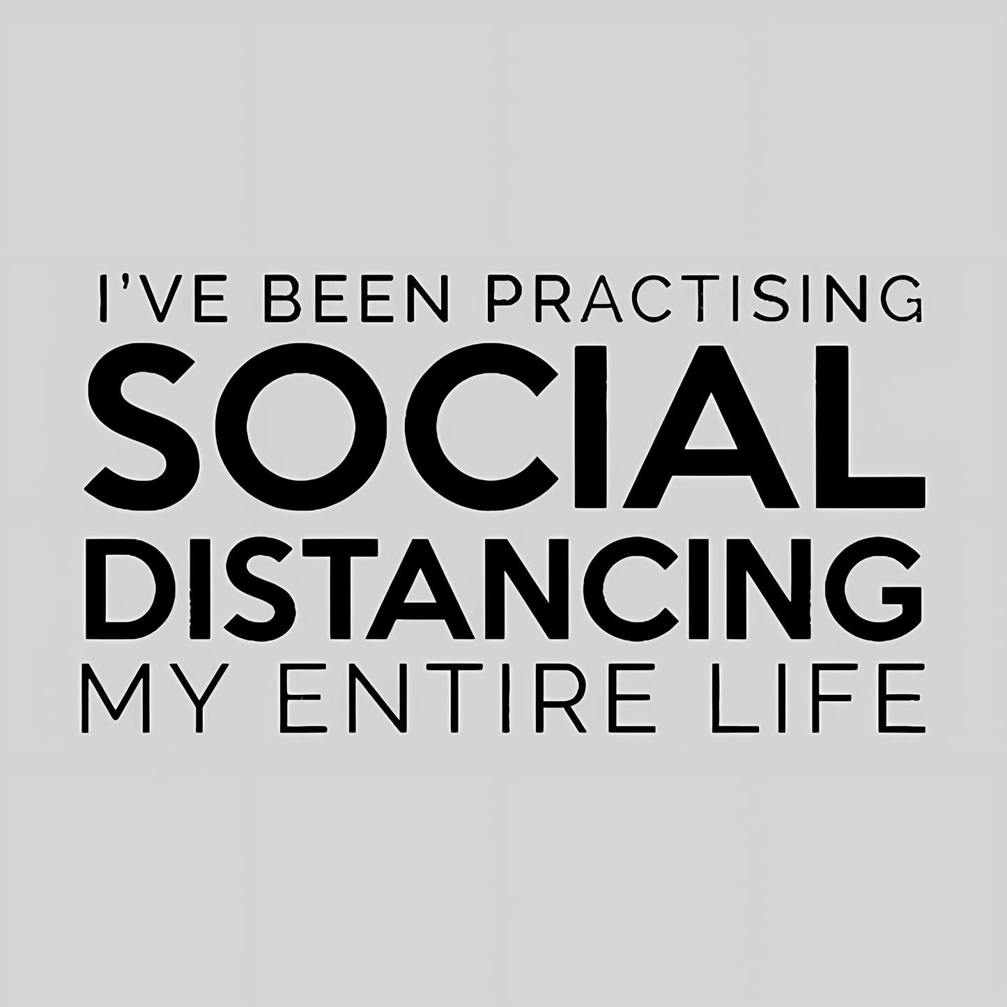 Social Distancing My Entire Life Geek T-Shirt