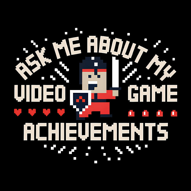 Ask Me About My Video Game Achievements Geek T-Shirt