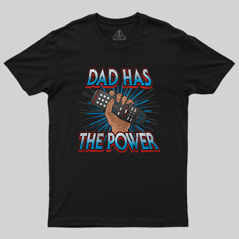 Dad Has the Power Television Remote Nerd T-Shirt