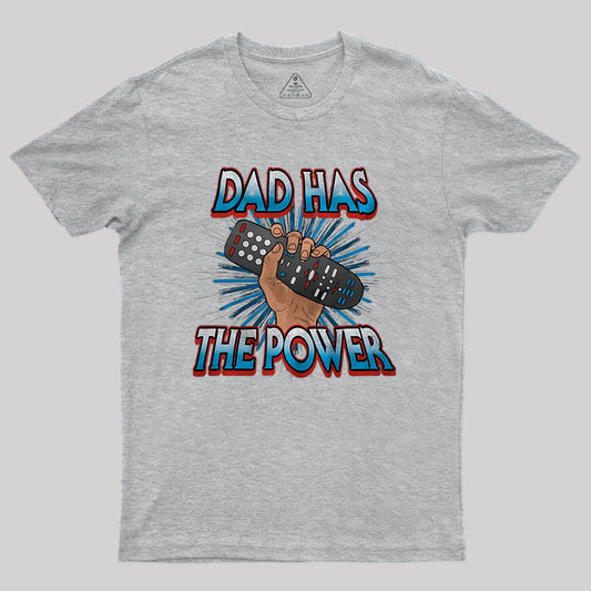 Dad Has the Power Television Remote Nerd T-Shirt