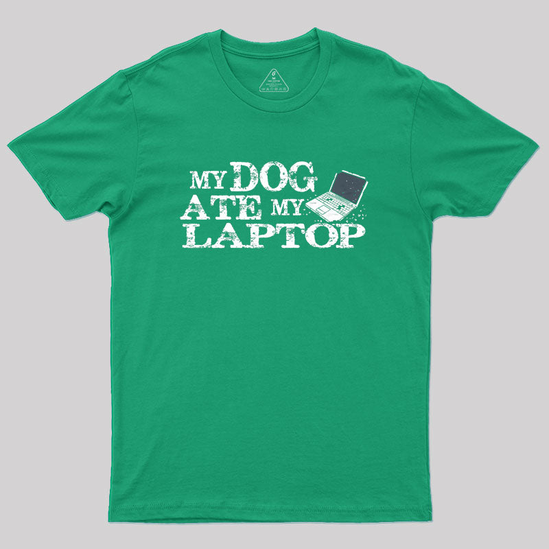 My Dog Ate My Laptop Geek T-Shirt