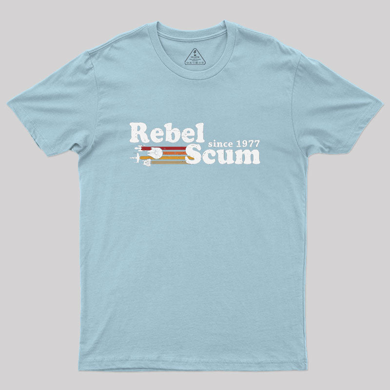 Rebel Scum Since 1977 Geek T-Shirt