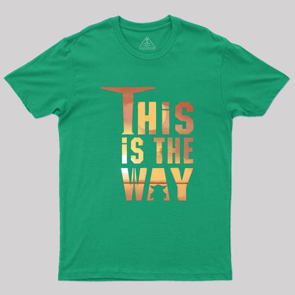 This is the Way Geek T-Shirt