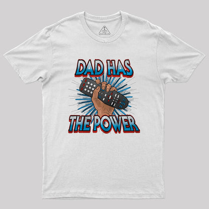 Dad Has the Power Television Remote Nerd T-Shirt