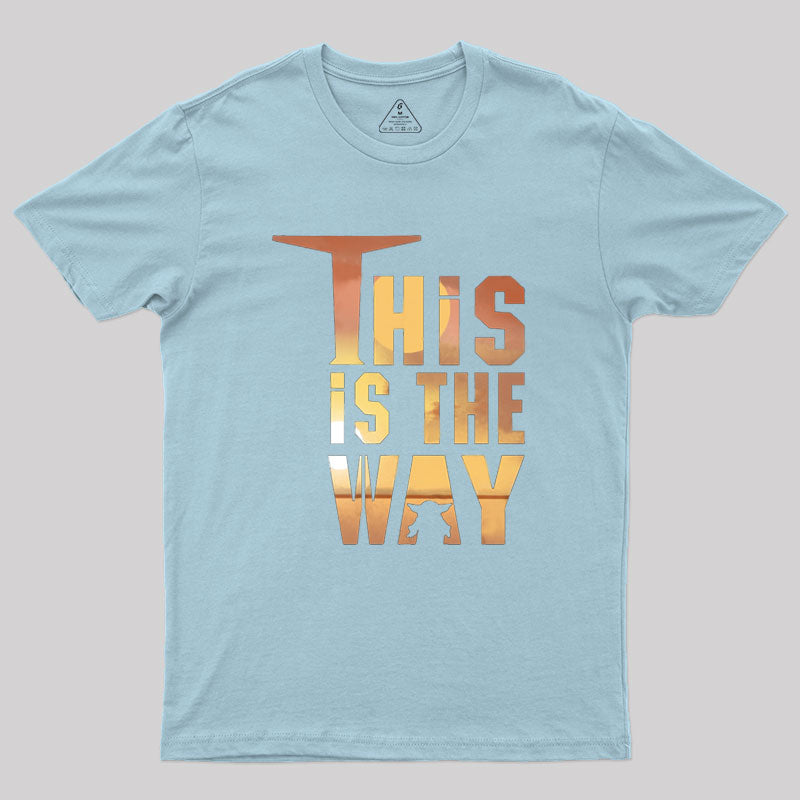 This is the Way Geek T-Shirt