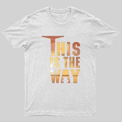 This is the Way Geek T-Shirt