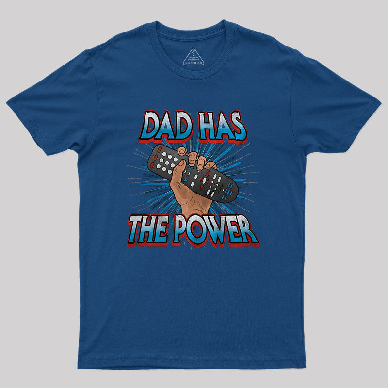 Dad Has the Power Television Remote Nerd T-Shirt