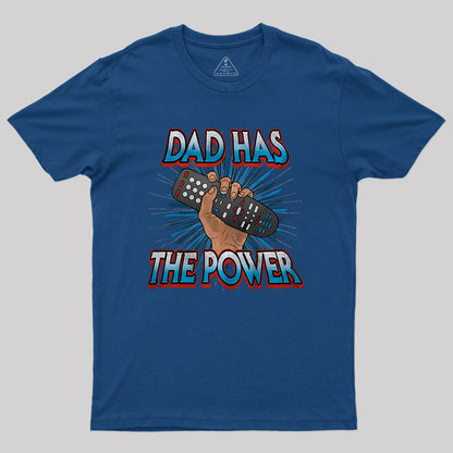 Dad Has the Power Television Remote Nerd T-Shirt