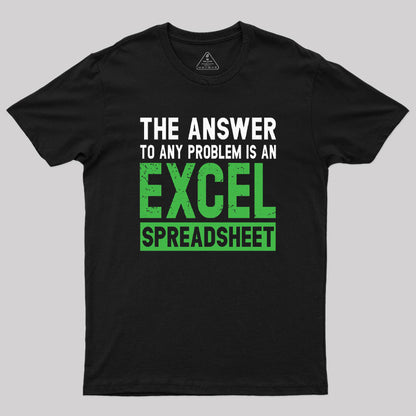 The Answer To Any Problem Is An Excel Geek T-Shirt