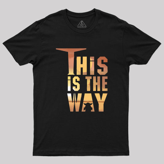 This is the Way Geek T-Shirt