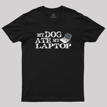 My Dog Ate My Laptop Geek T-Shirt