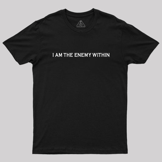 I am the Enemy Within Geek T-Shirt