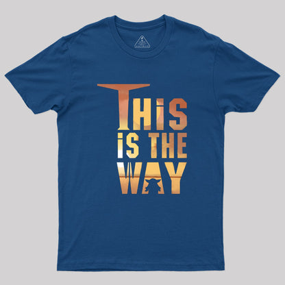 This is the Way Geek T-Shirt