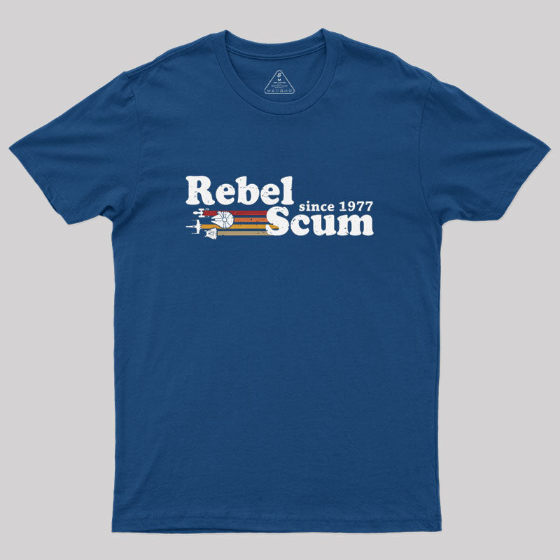 Rebel Scum Since 1977 Geek T-Shirt