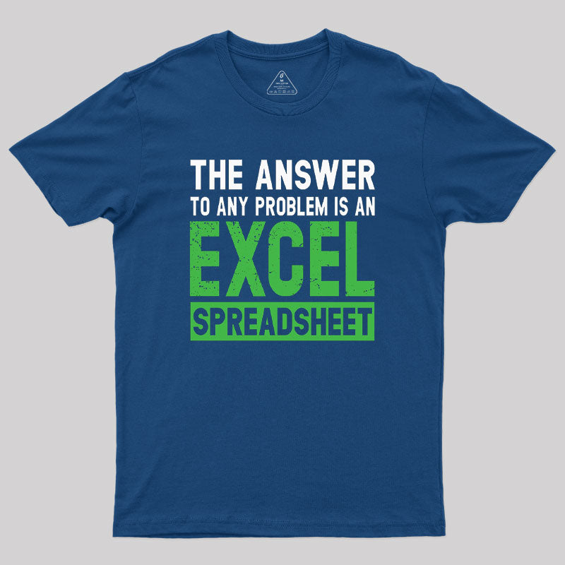 The Answer To Any Problem Is An Excel Geek T-Shirt