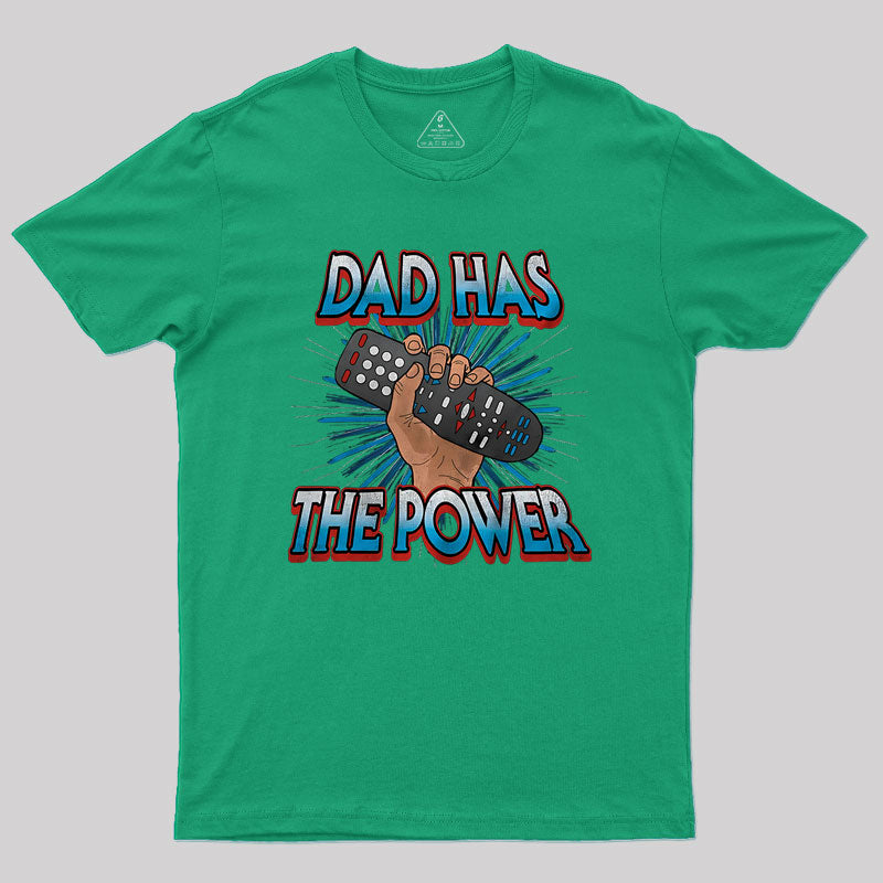 Dad Has the Power Television Remote Nerd T-Shirt