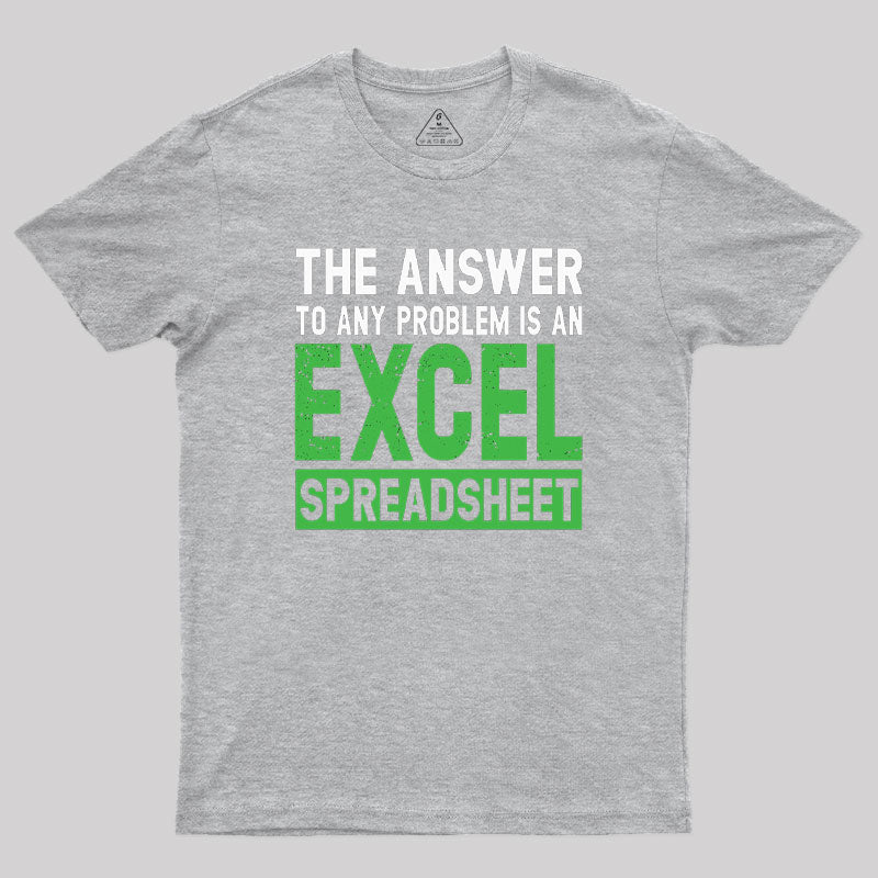 The Answer To Any Problem Is An Excel Geek T-Shirt