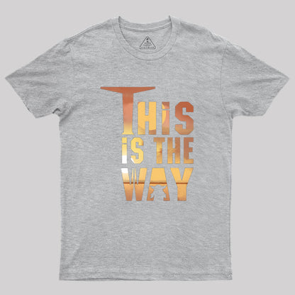 This is the Way Geek T-Shirt