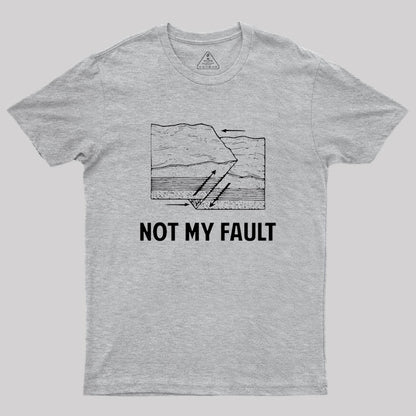 Not My Fault Geek T-Shirt