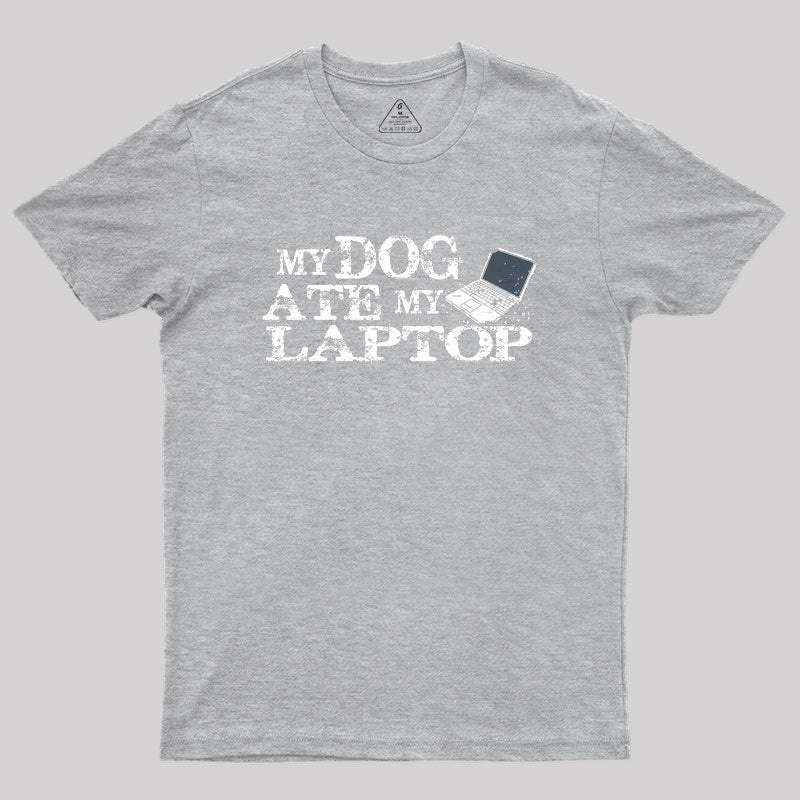 My Dog Ate My Laptop Geek T-Shirt