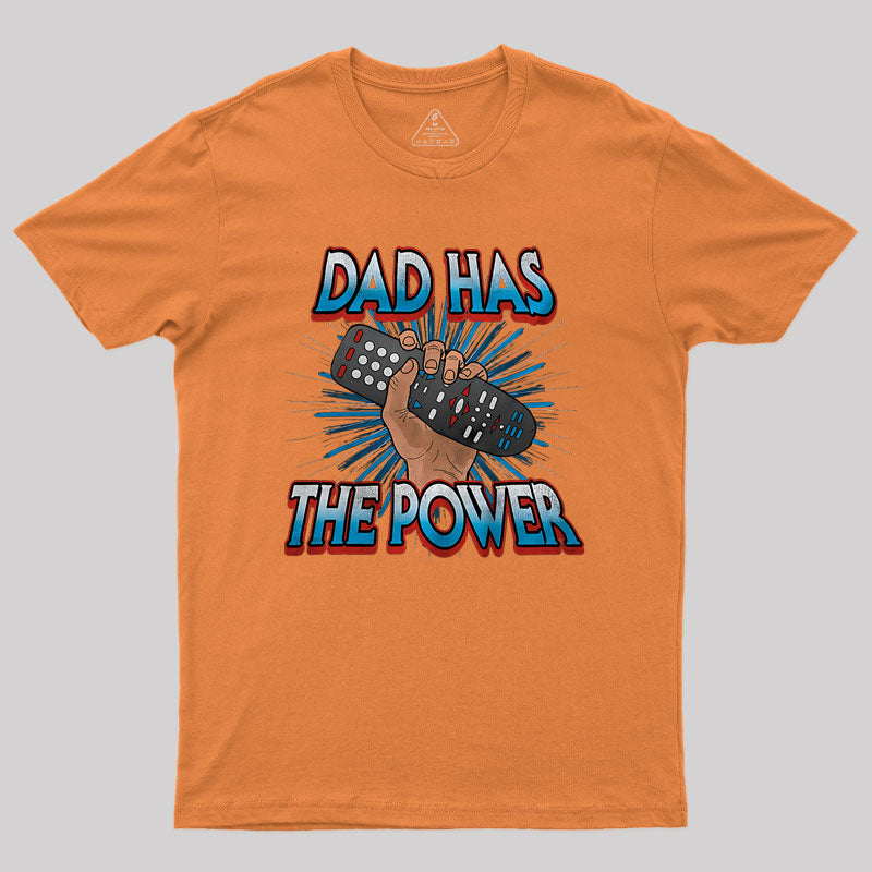 Dad Has the Power Television Remote Nerd T-Shirt