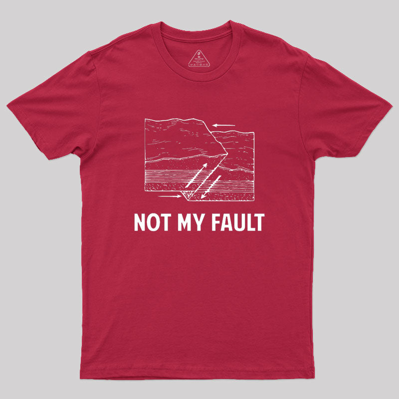 Not My Fault Geek T-Shirt