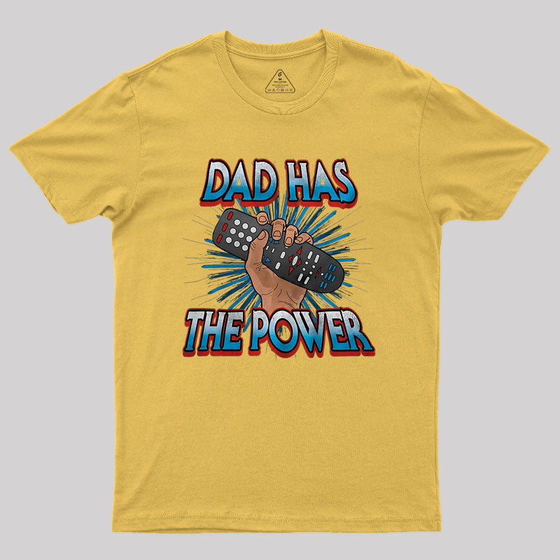 Dad Has the Power Television Remote Nerd T-Shirt